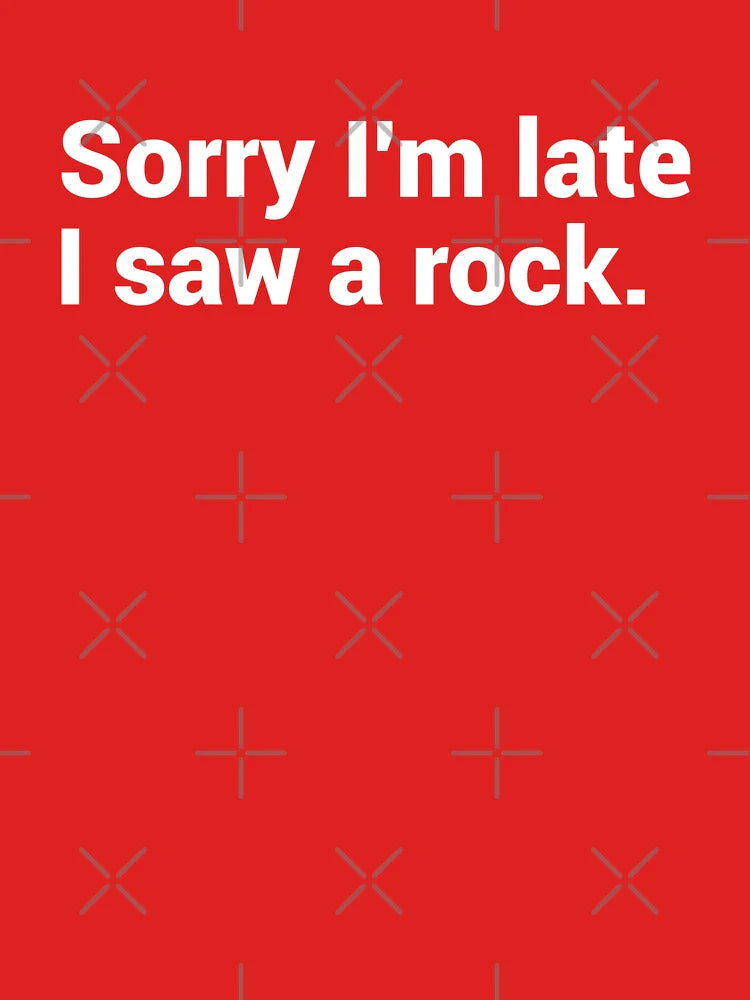 Sorry I'm Late I Saw A Rock Classic T-Shirt
