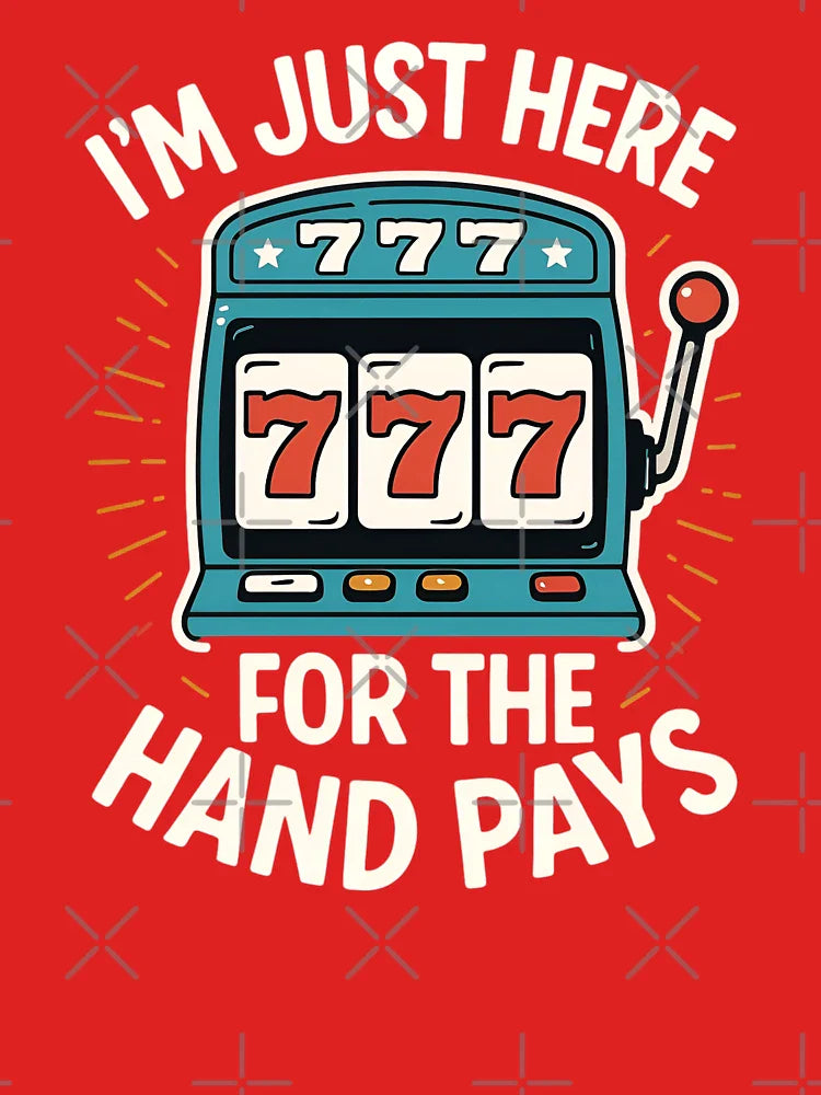 Just Here Hand Pay Funny Slot Machine Player Lucky Gambling Classic T-Shirt