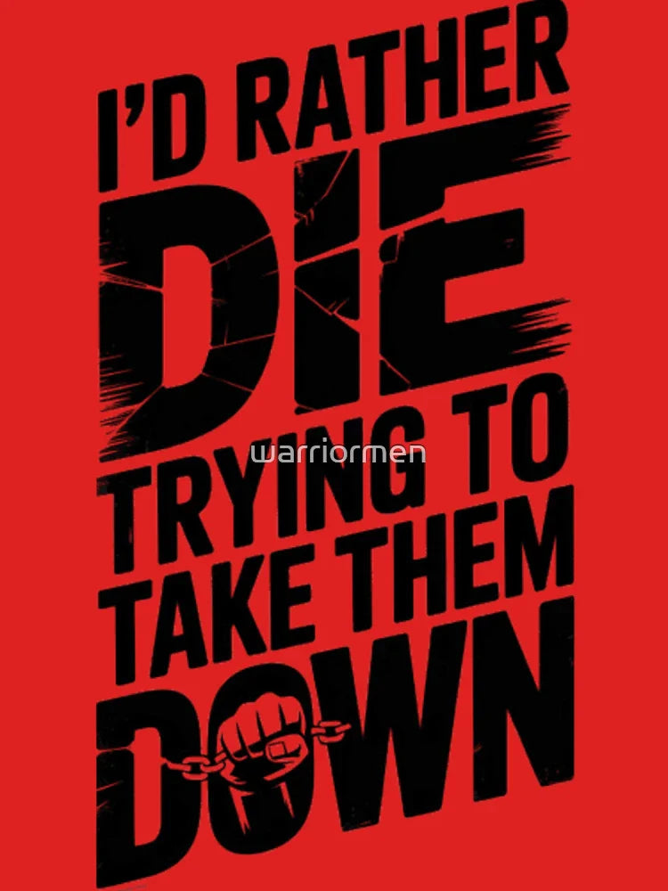 Rebel Quote Typography – “I’d Rather Die Trying” Classic T-Shirt