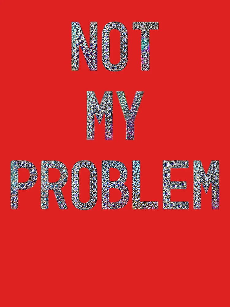 Not My Problem Text Art Design Classic T-Shirt