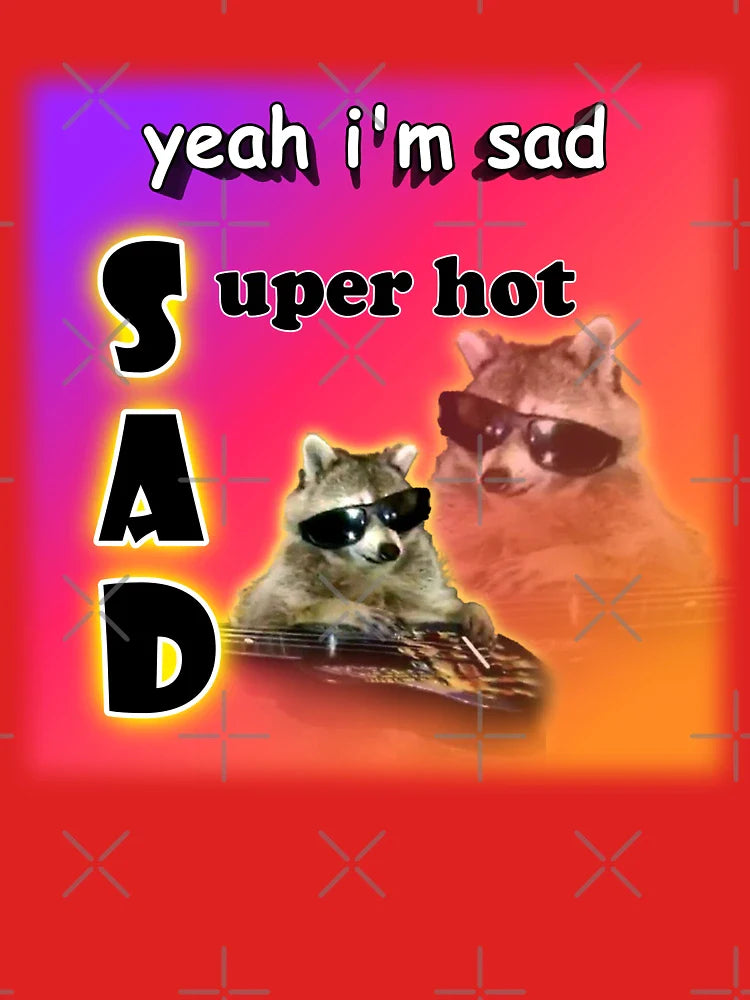 yeah I'm sad - super hot cool raccoon word art Classic T-Shirt