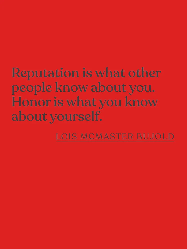 Lois McMaster Bujold - Reputation is what other people know about you. Honor is what you know about yourself. Classic T-Shirt