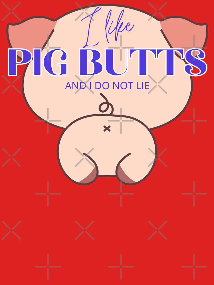 I Like Pig Butts Classic T-Shirt