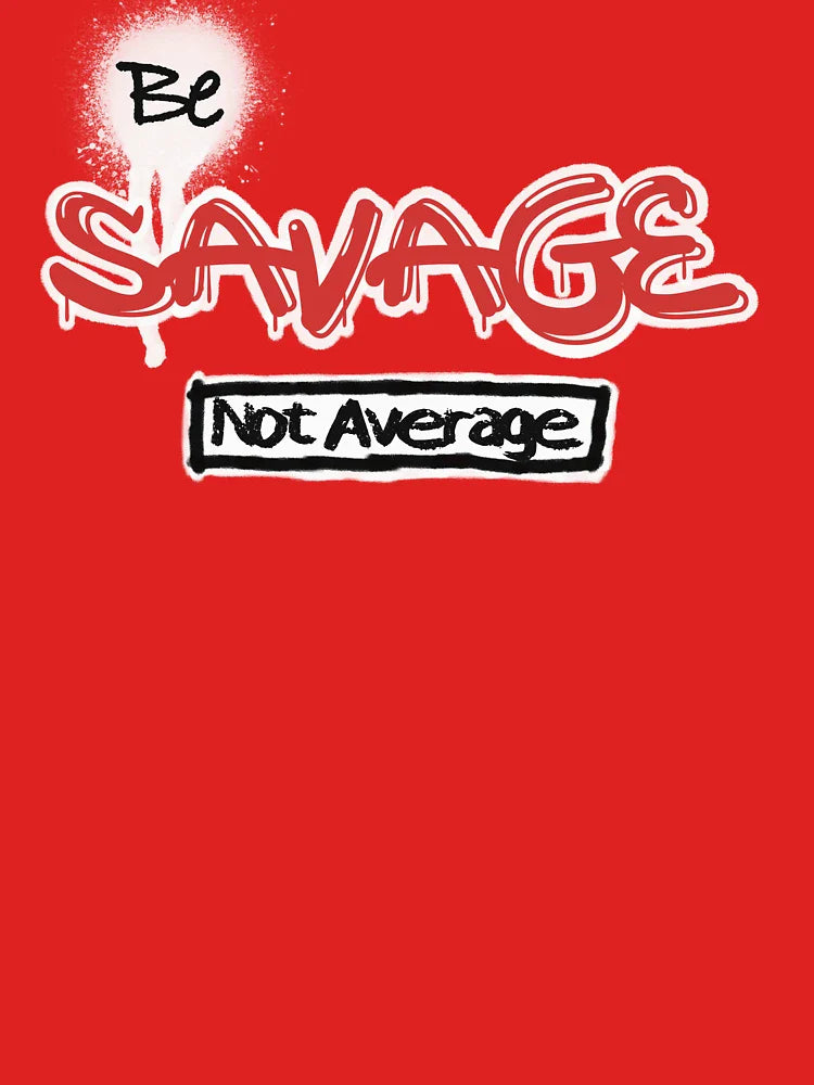 Be savage not average Classic T-Shirt