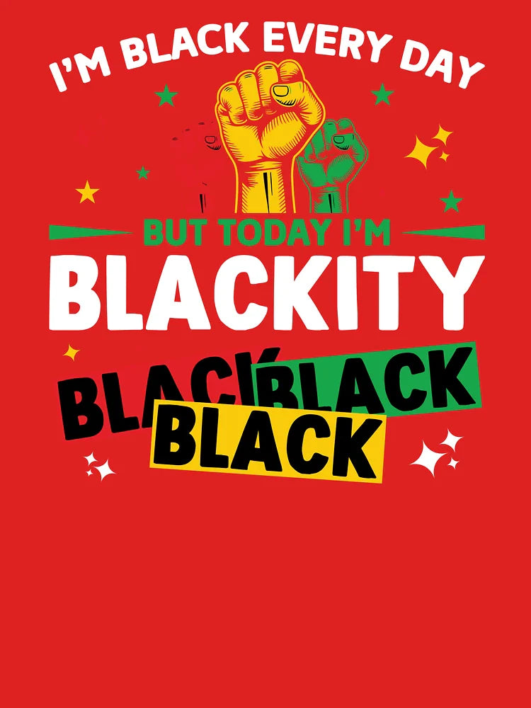 I'm black every day but today I'm backity  Classic T-Shirt