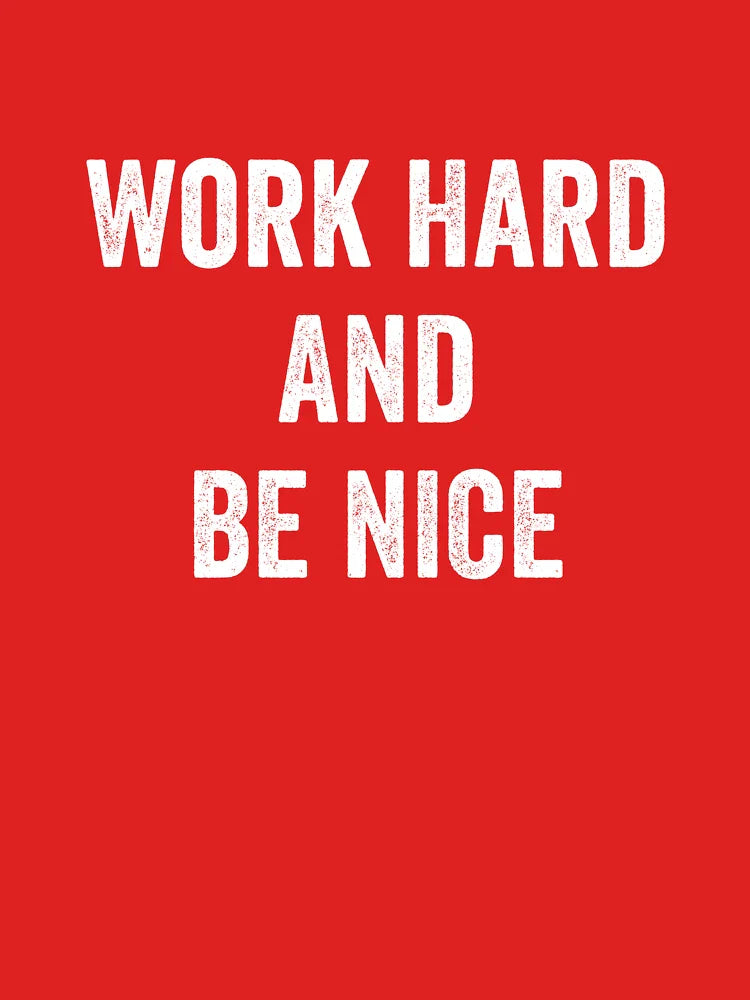 Work Hard and Be Nice Classic T-Shirt