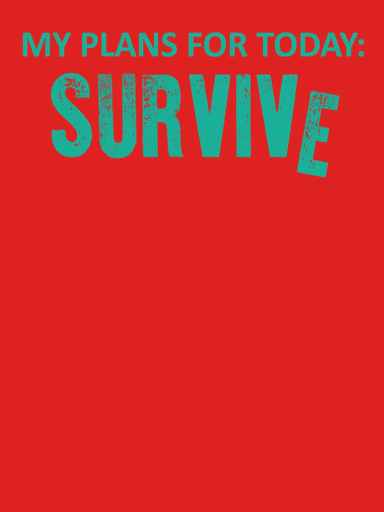 My plans for today: SURVIVE Classic T-Shirt