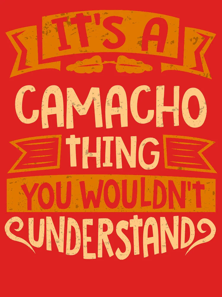 Camacho Name It Is A Camacho Thing You Wouldnt Understand Classic T-Shirt