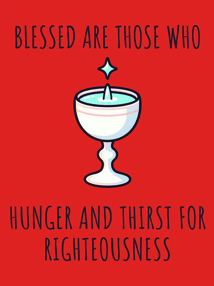 blessed are those who hunger and thirst for righteousness Classic T-Shirt
