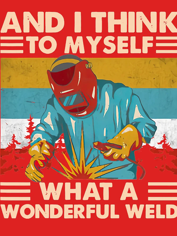 And I Think To Myself What A Wonderful Weld Welder Vintage Classic T-Shirt
