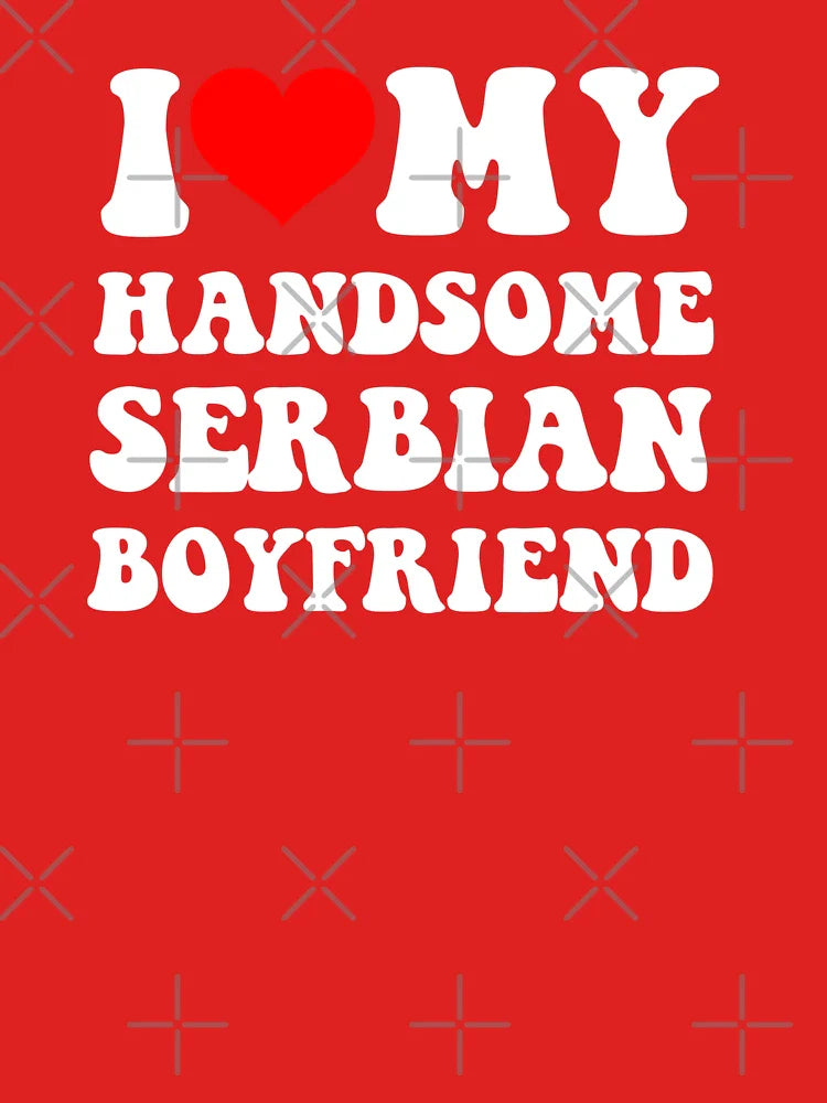 I Heart My Handsome Serbian Boyfriend Classic T-Shirt