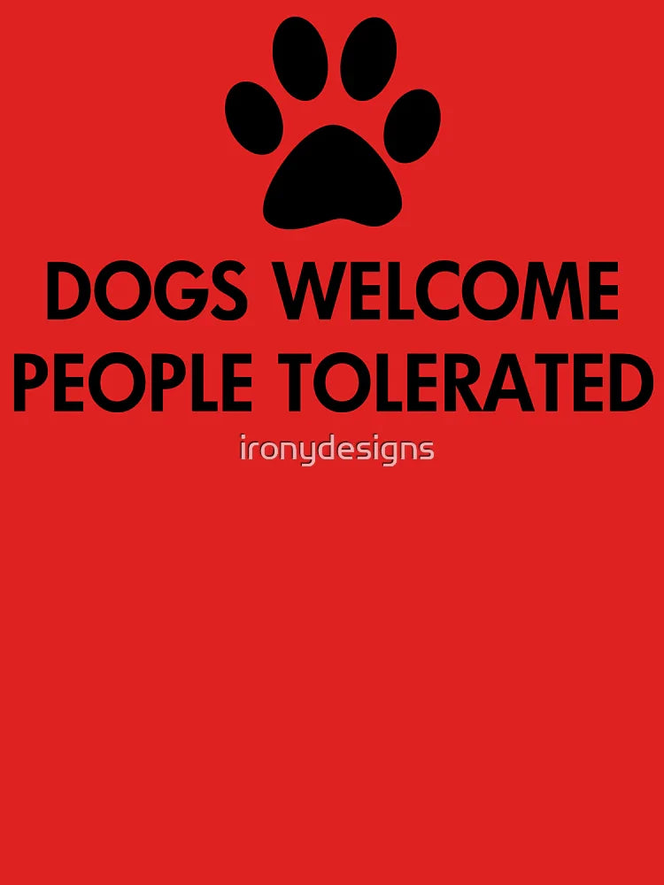 Dogs Welcome People Tolerated Classic T-Shirt