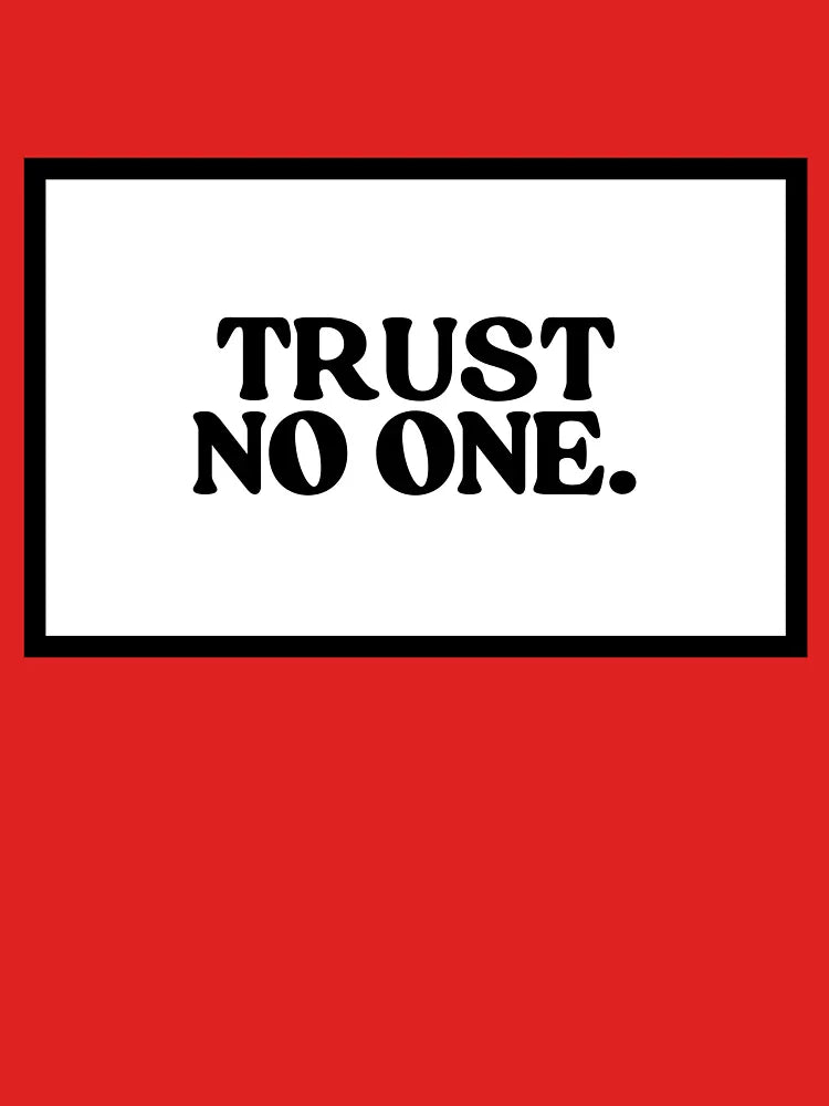 Trust No One.  Classic T-Shirt