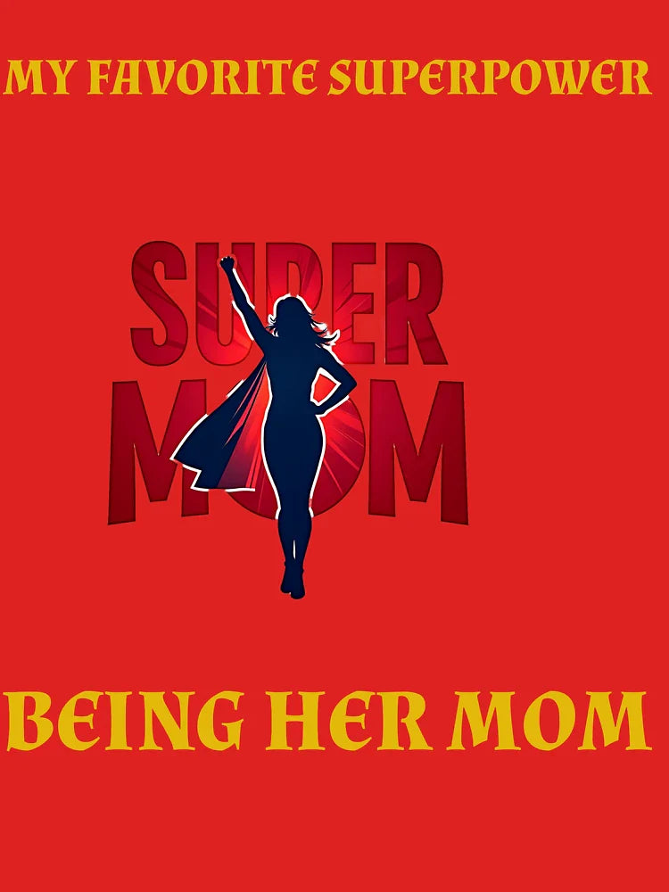 My Favorite Superpower? Being Her Mom Classic T-Shirt