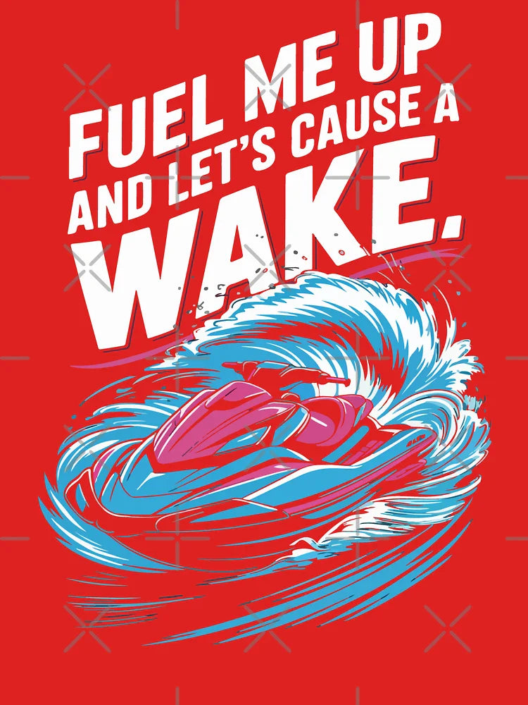 Fuel Me Up And Let’s Cause A Wake Jet Ski Life Speed Water Motion Classic T-Shirt