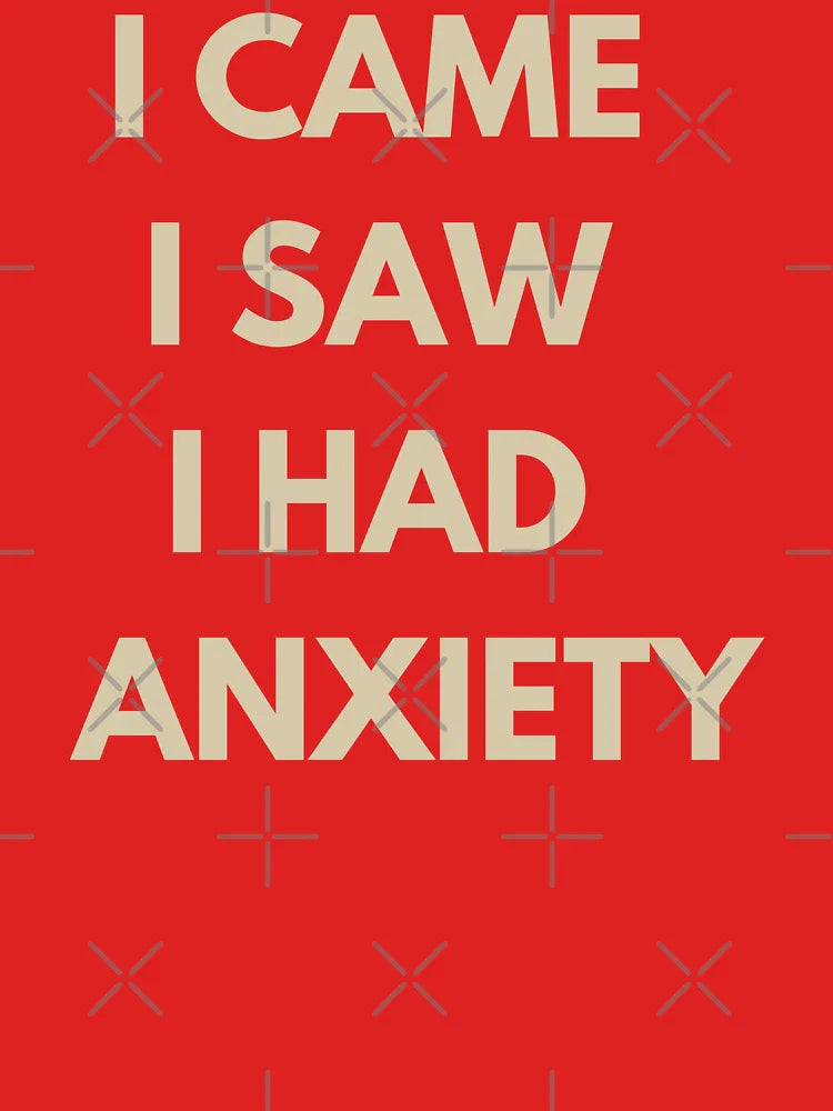 I Came I Saw I Had Anxiety - Funny Introvert Quote Text-Only Design Classic T-Shirt