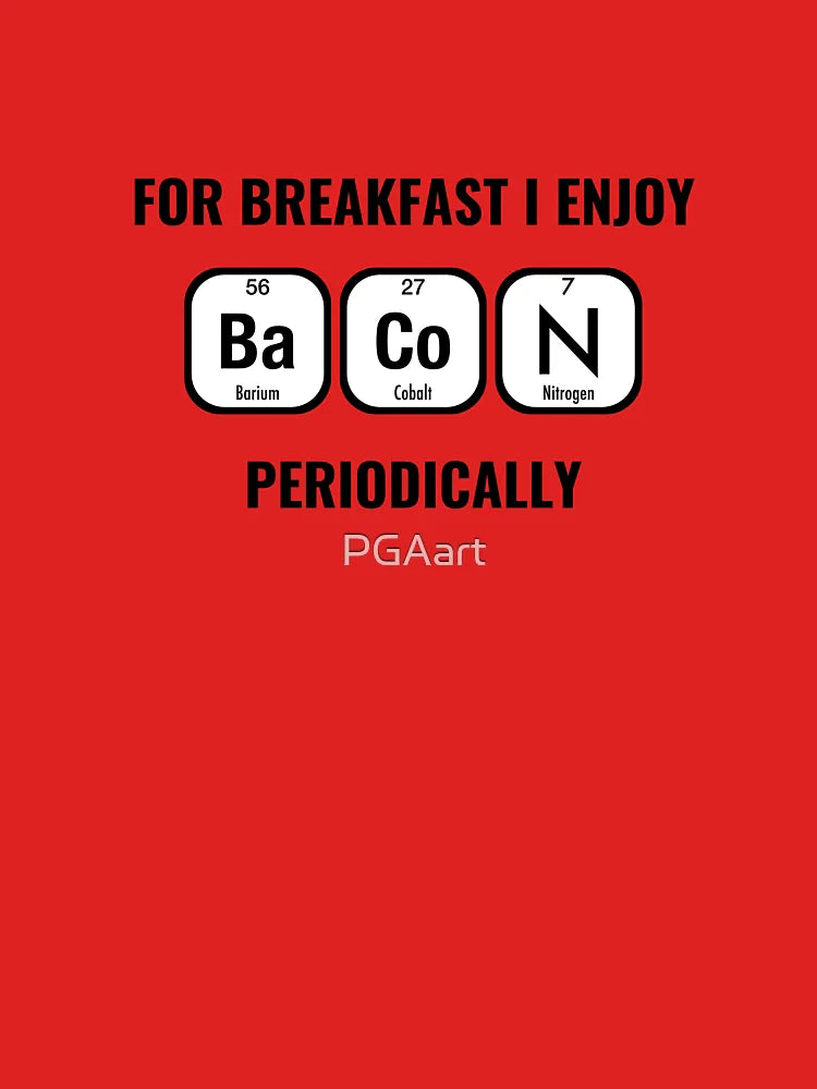 FOR BREAKFAST I ENJOY BACON PERIODICALLY Classic T-Shirt