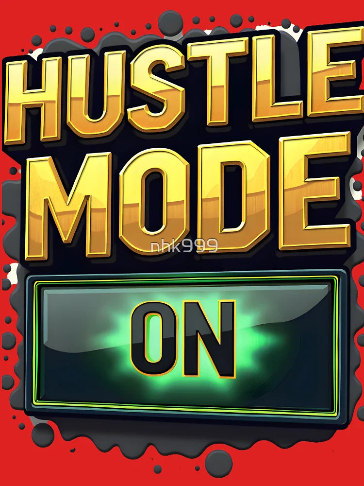 Hustle Mode - ON | Bold Motivational Typography by NHK999 Classic T-Shirt