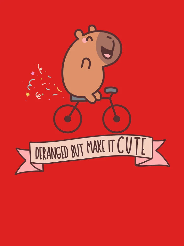 Deranged But Make It Cute T-Shirt – Funny Capybara Tee – Unhinged Girl Humor Shirt – Chaotic Good Aesthetic Graphic Tee Classic T-Shirt