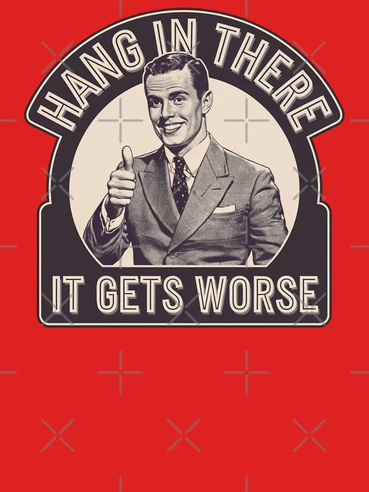 hang in there, worse, office humor, attitude, funnyfits70, Humor, Funny, retro, vintages, funny quotes, animal humor, Classic T-Shirt