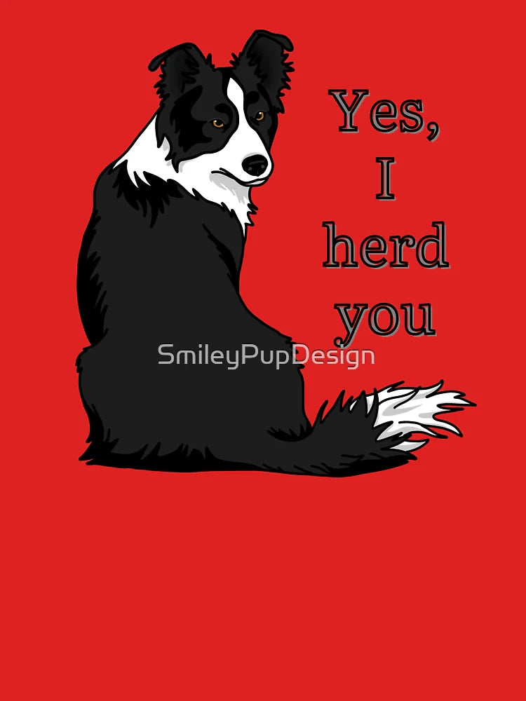 Collie Lover | Yes, I Herd You Design | SmileyPupDesign Classic T-Shirt