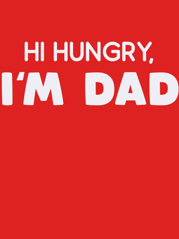 Hi Hungry, I'm Dad Classic T-Shirt