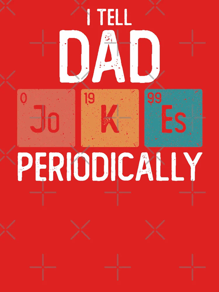 I Tell Dad Jokes Periodically Funny Father's Day Gift Science Pun Vintage Chemistry Periodical Table Chart  Classic T-Shirt