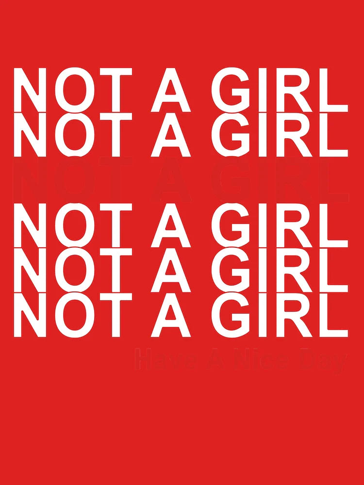 Not A Girl, Have A Nice Day! Classic T-Shirt