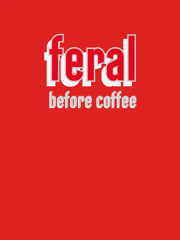Coffee Addicts: Feral Before Coffee Classic T-Shirt