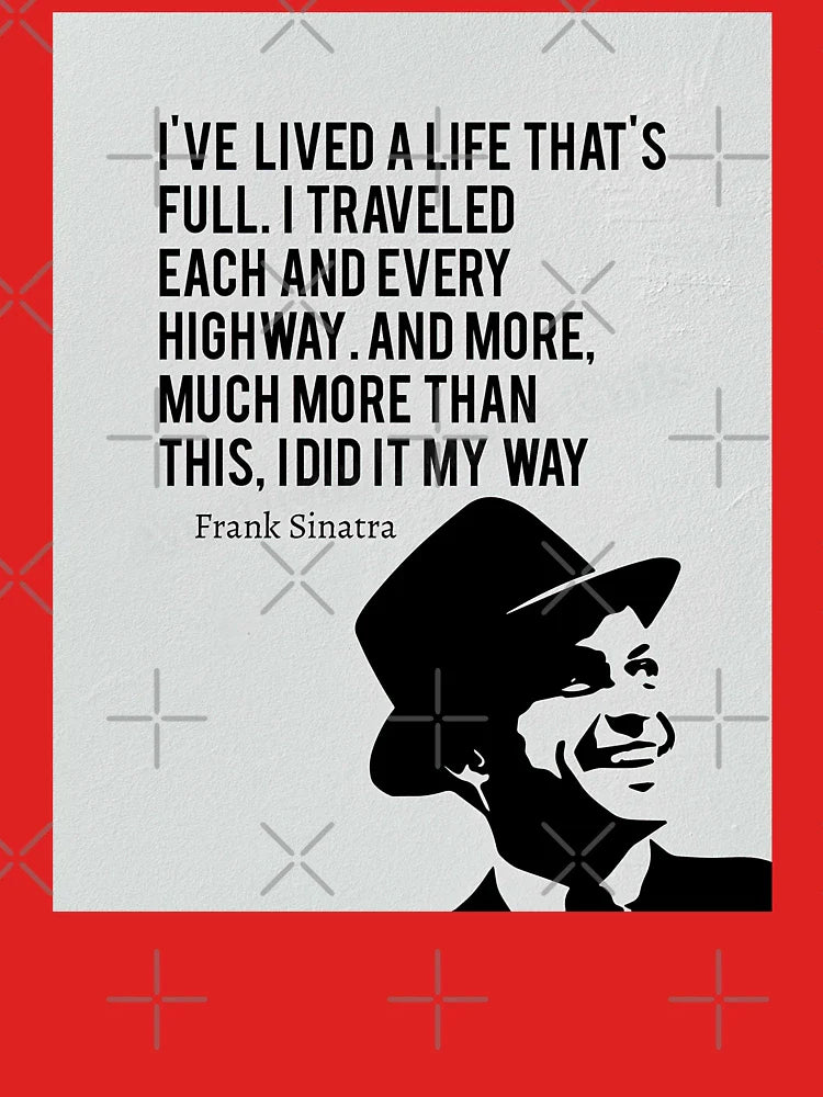My Way Song Lyrics Poster - I've Lived A Life That's Full. Traveled Each And Every Highway Classic T-Shirt