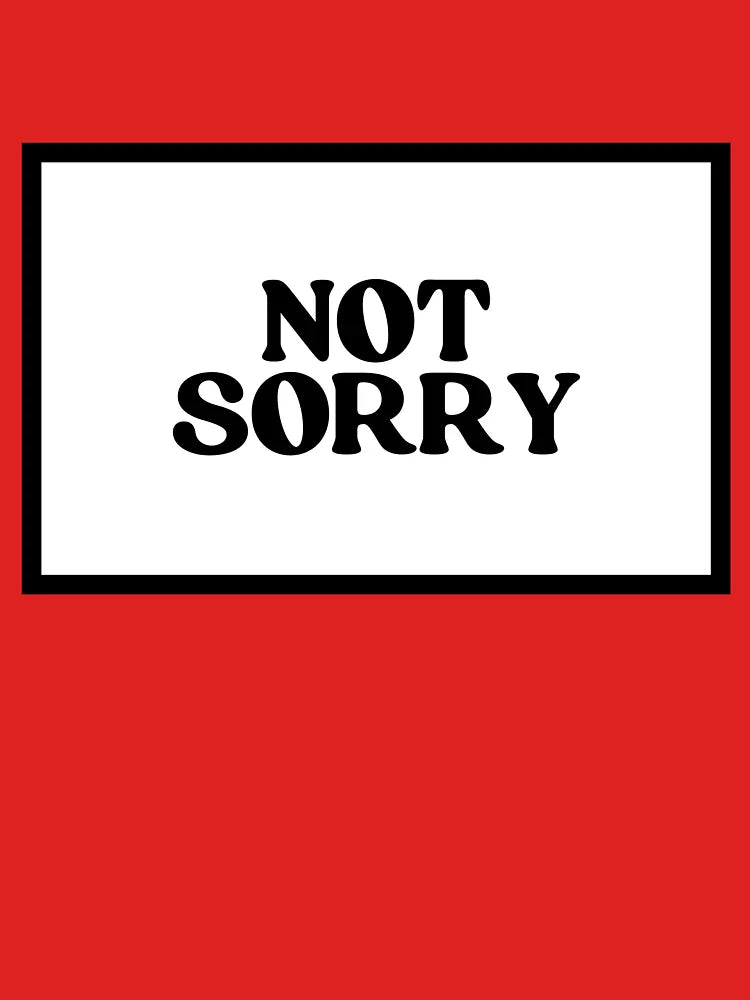 Not Sorry  Classic T-Shirt
