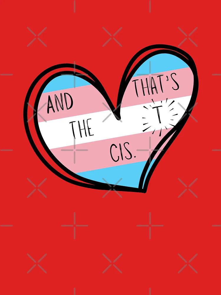 That’s the T, Cis Classic T-Shirt