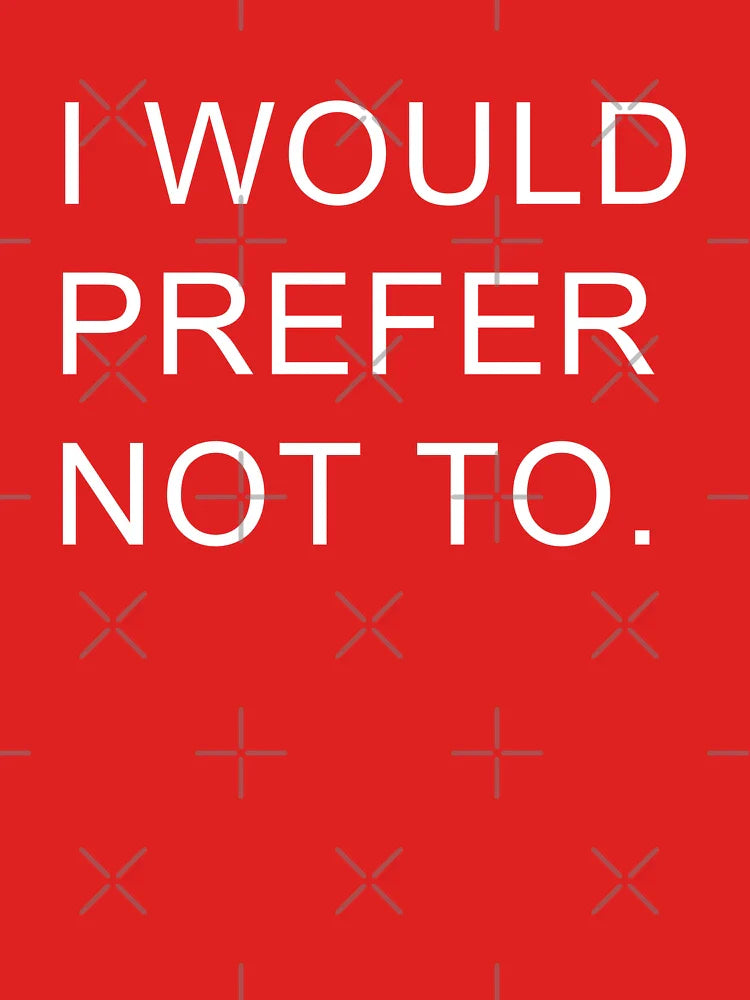 I would prefer not to. Classic T-Shirt