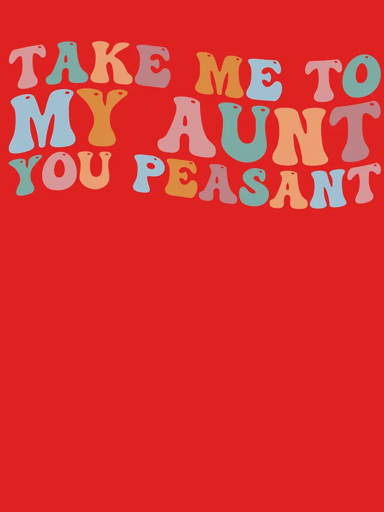 Take Me To My Aunt You Peasant Retro Groovy Classic T-Shirt
