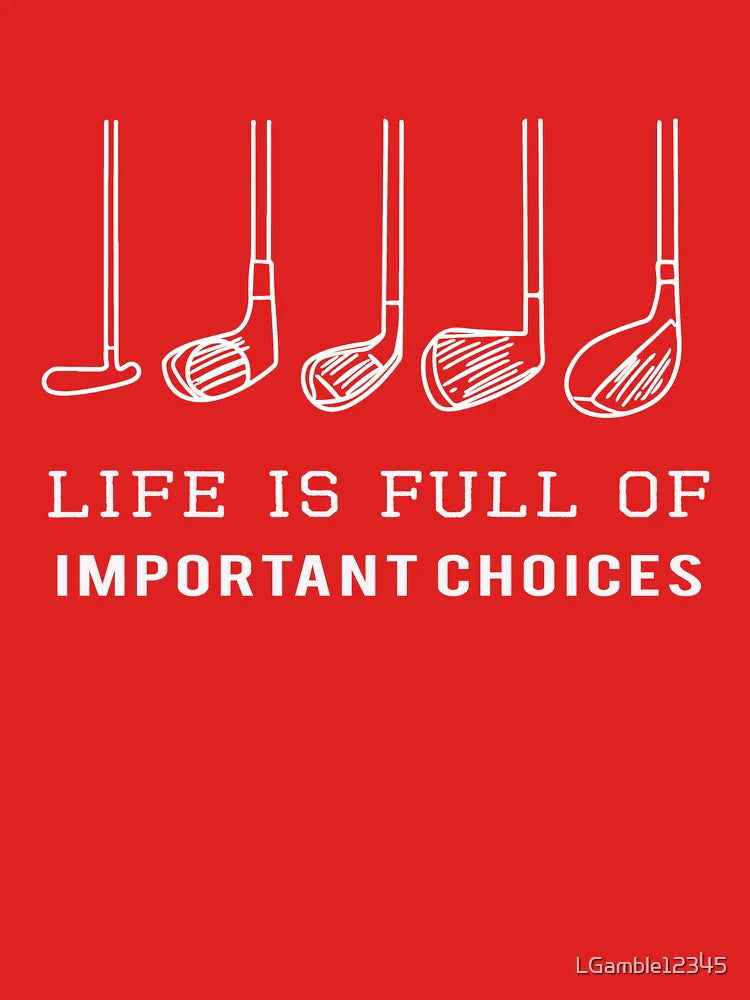 Funny Life is Full of Important Choices Golf Gift for Golfers Classic T-Shirt