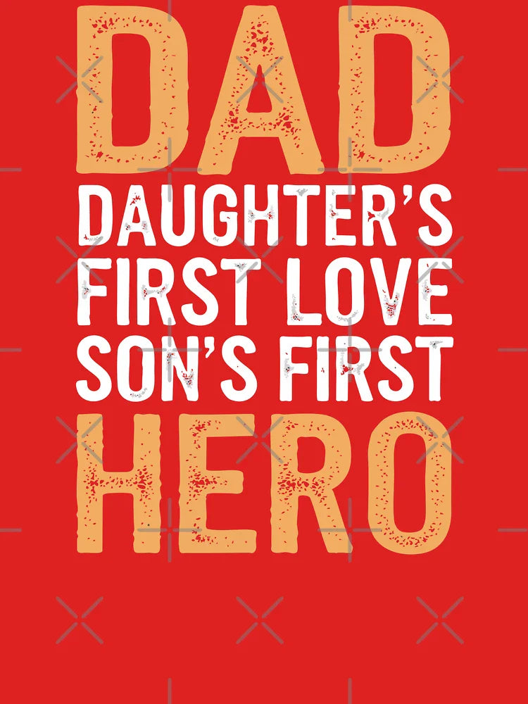 Dad aughter’s First Love, Son’s First Hero. Meaningful Father’s Day Quote Shirt. Classic T-Shirt