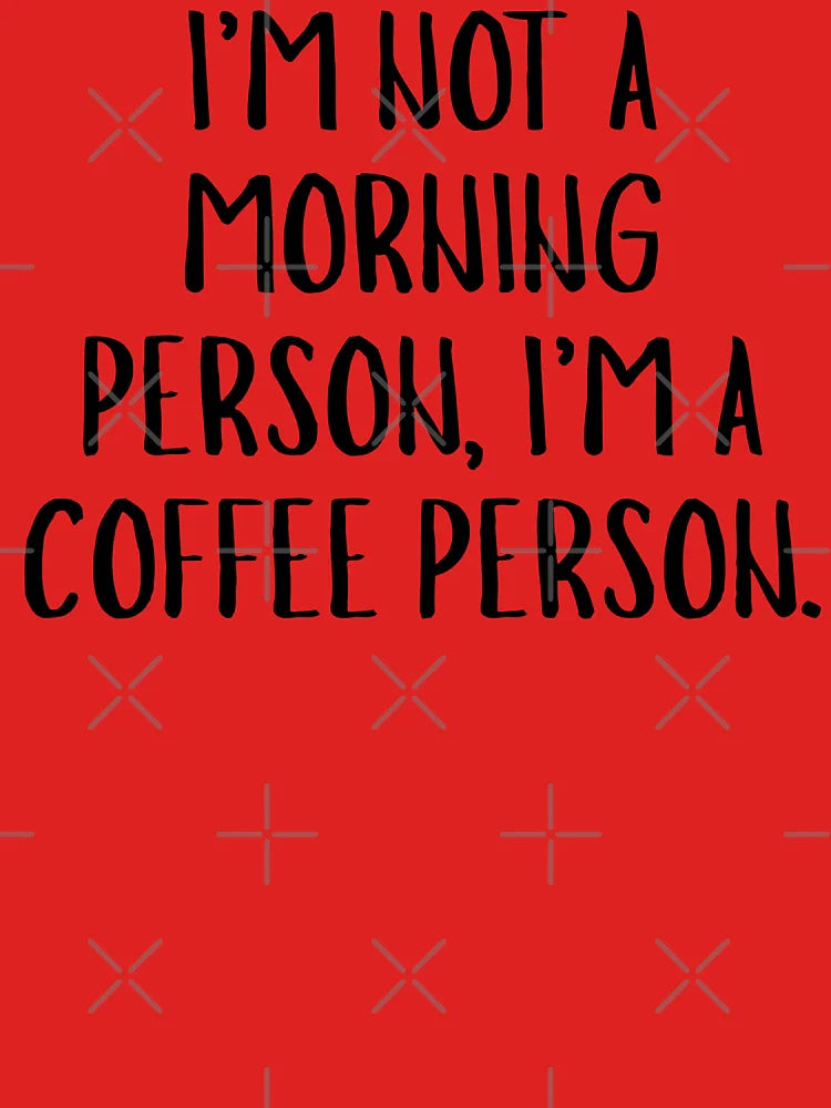 Not A Morning Person I'm A Coffee Person Funny Quote Classic T-Shirt