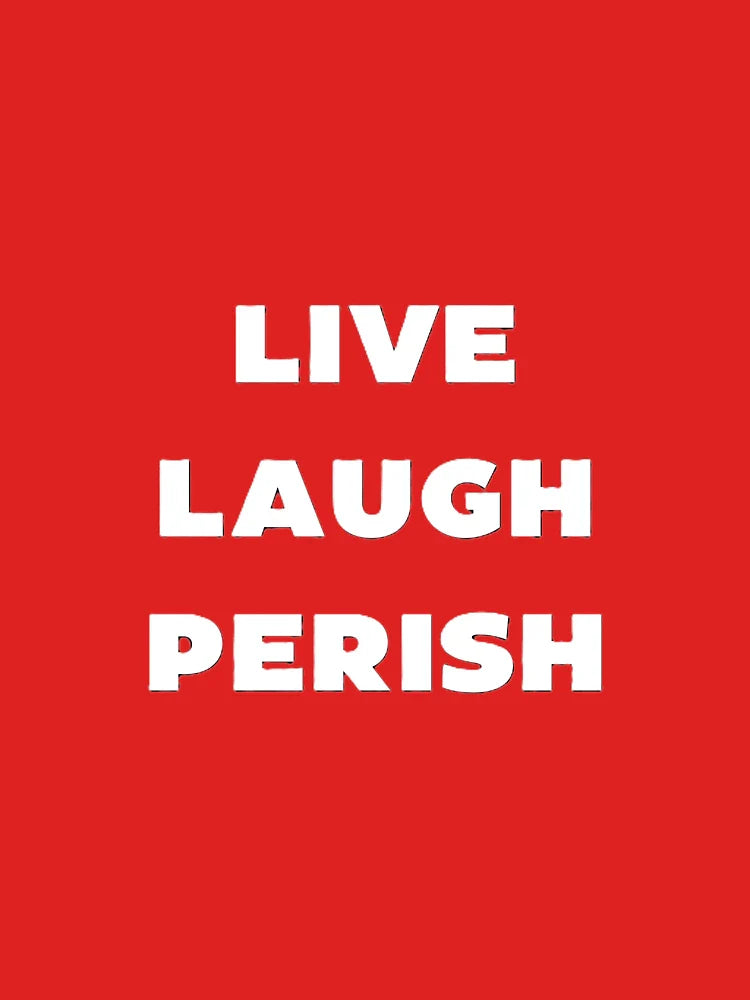 Live, Laugh, Perish – Ironic Black & White Design Classic T-Shirt