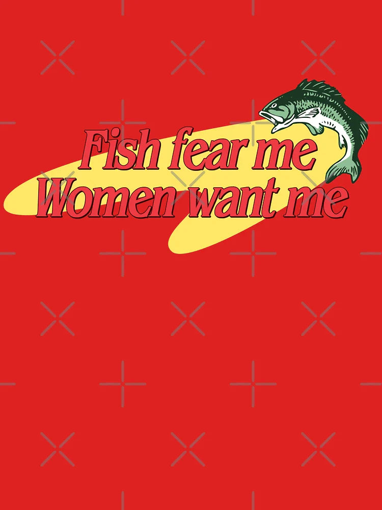 Fish Fear Me Women Want Me Classic T-Shirt