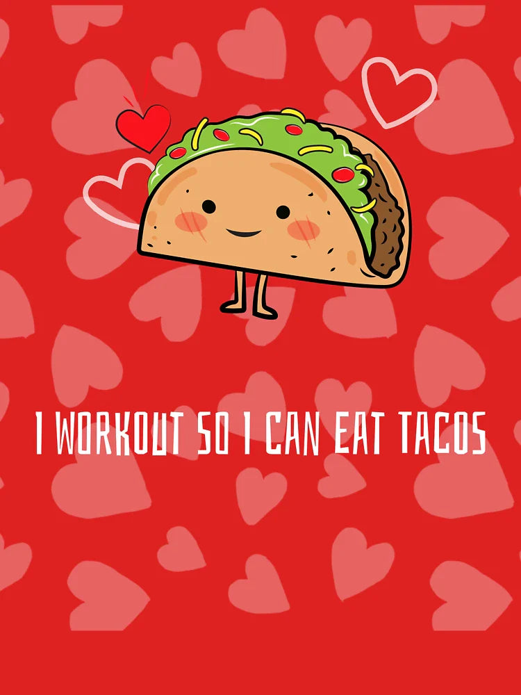 I Workout So I Can Eat Tacos	 Classic T-Shirt