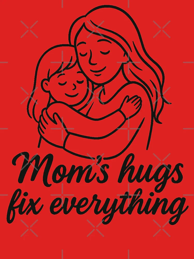 Mom's hugs fix everything Classic T-Shirt