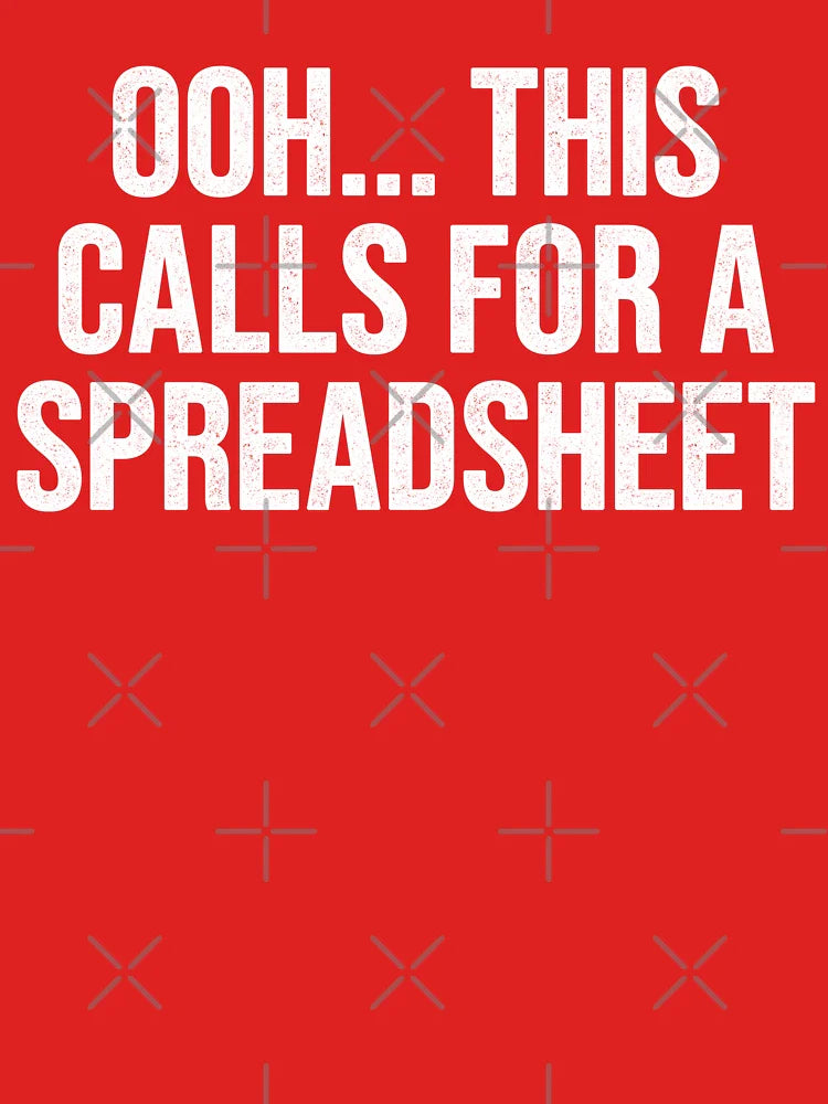 Ooh... This Calls For A Spreadsheet Classic T-Shirt