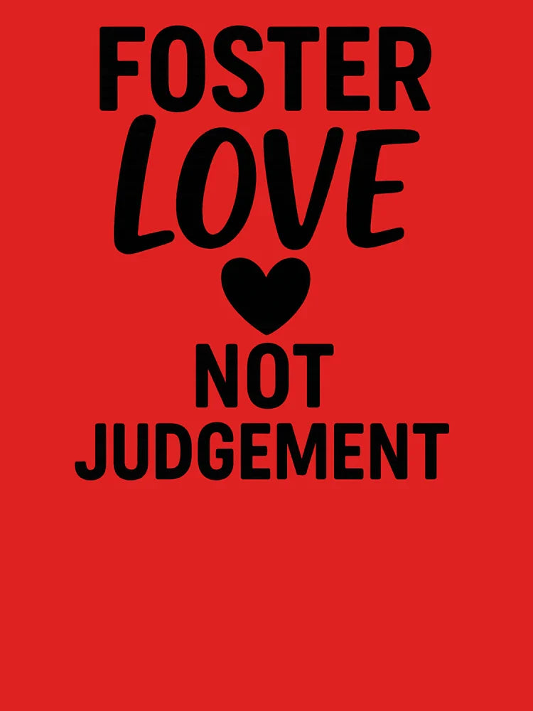 Foster Love Not Judgement T-Shirt – Supportive Foster Parent Gift Idea Classic T-Shirt