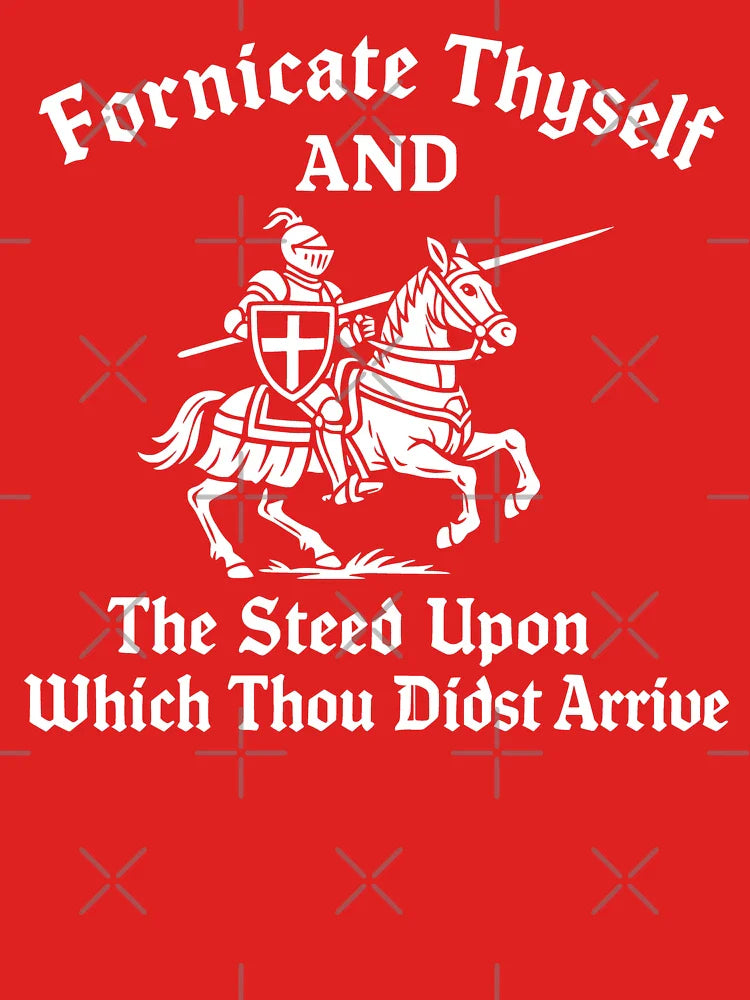 Fornicate Thyself Knight Quote Funny Medieval Joke Classic T-Shirt