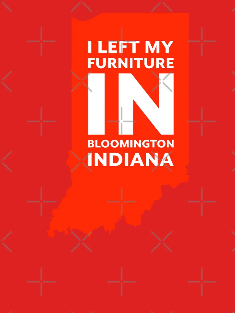I left my furniture in Bloomington Indiana Classic T-Shirt