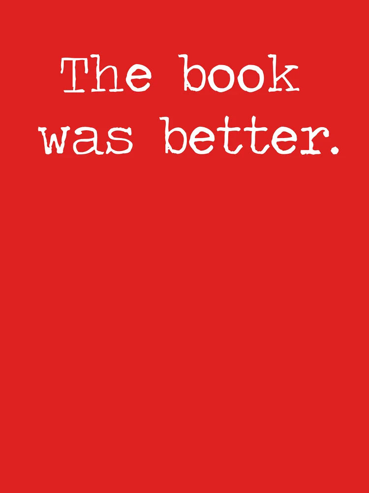 The Book Was Better Classic T-Shirt