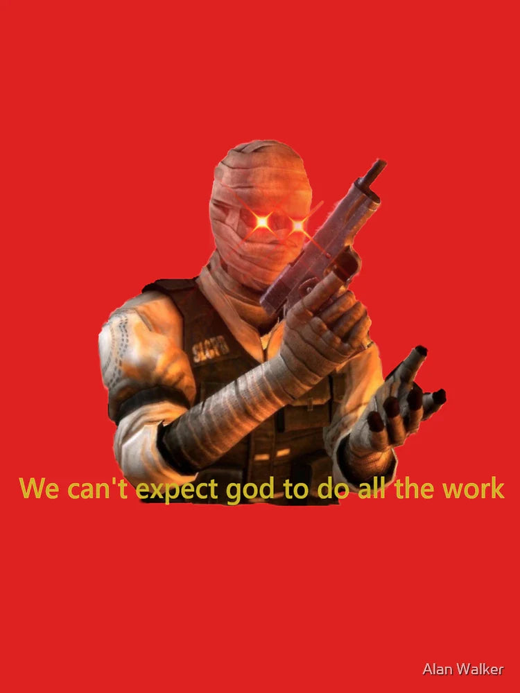 We can't expect god to do all the work  Classic T-Shirt
