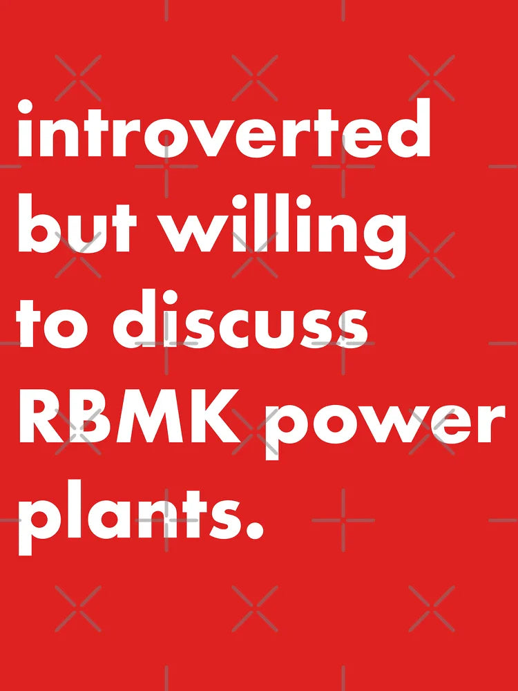 Introverted But Willing to Discuss RBMK Power Plants Chernobyl Nuclear Power Station Show Liquidator Classic T-Shirt