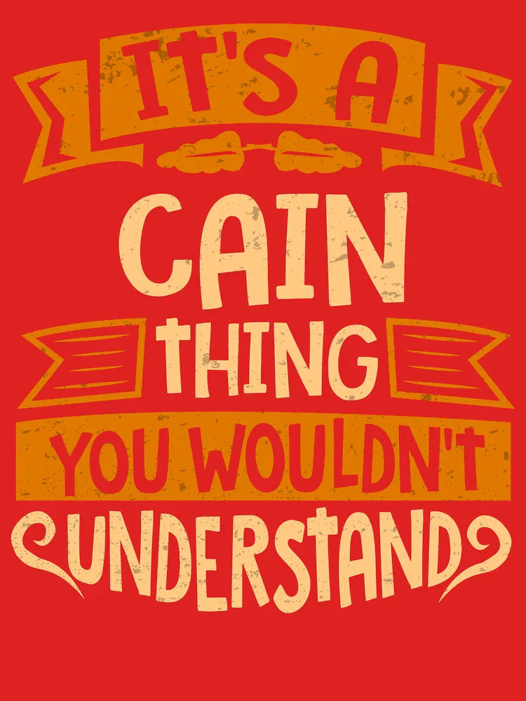 Cain Name It Is A Cain Thing You Wouldnt Understand Classic T-Shirt