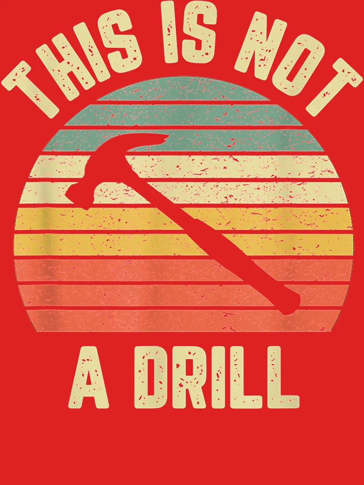 This Is Not A Drill Retro Funny Hammer Mens Dad Joke Classic T-Shirt